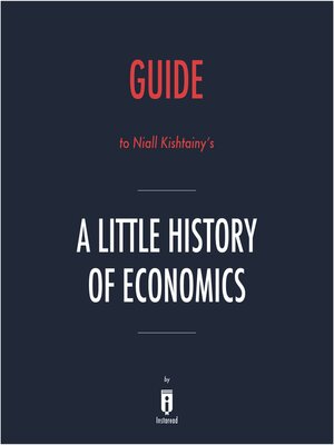 cover image of Guide to Niall Kishtainy's a Little History of Economics by Instaread